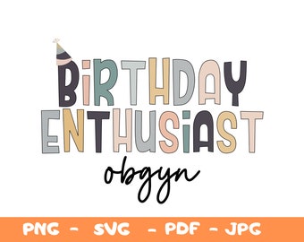 Birthday Enthusiast obgyn PNG,SVG,OBGYN Nurse Shirt Svg,Obstetrics and Gynecology Nurse,L&D Nurse, Nurses Week Gift,Ob-Gyn Sweater Png