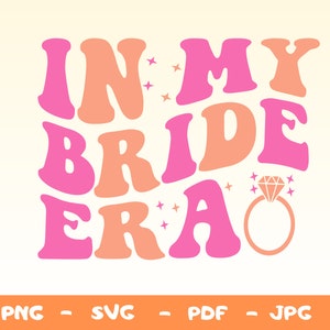 In My Bride Era Svg,Marry,Wed Gift For Her,Bride Png,Getting Married Png,In My Bride Era Svg,Bachelorette Party Svg,Bride Era Png,Bride Svg