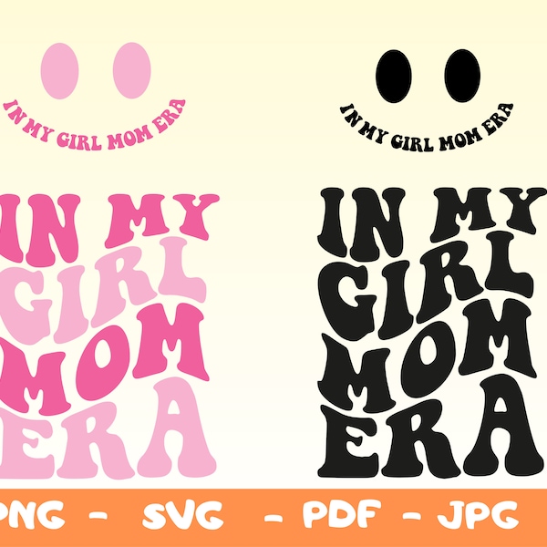 In My  Girl Mom Era Svg,Girl Mom Shirt Svg,Png,Girl Mama Era SVG,Trendy Wavy Letters,Gift for Mother,New Mom Svg Pocket Design Files Svg Png