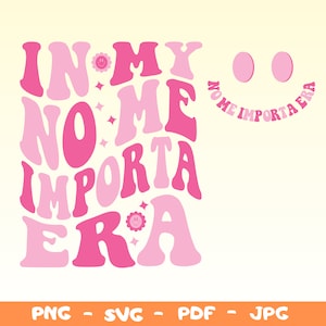 In my No Me Importa Era Svg Png, Latina Svg Png, In my I don&#39;t care era in Spanish, Dia de San Valentin en espanol, IDGAF Shirt Svg,