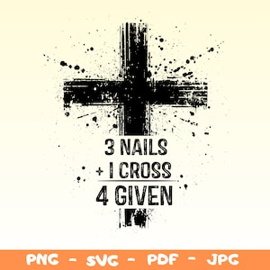 Puede incluir: Gráfico de cruz negra con el texto "3 NAILS + 1 CROSS = 4 GIVEN" sobre un fondo crema. La cruz tiene una apariencia desgastada y texturizada con efectos de salpicaduras de tinta. La parte inferior de la imagen incluye opciones de tipo de archivo: PNG, SVG, PDF y JPG.