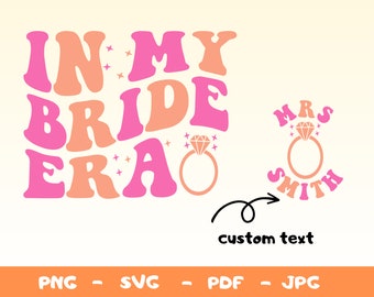 Personelized In My Bride Era SVG,Wed Gift,Bride Png,Getting Married Png,In My Bride Era Svg,Bachelorette Party Svg,Bride Era Png,Bride Svg