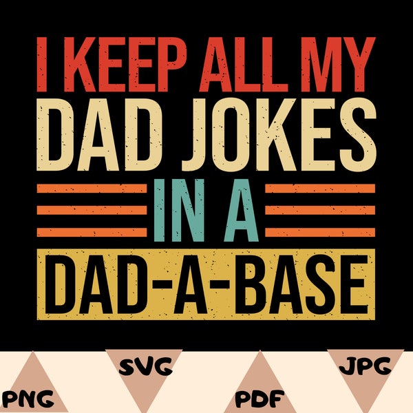 I Keep All My Dad Jokes In A Dad-a-base Svg,Father's Day Svg,Happy Father's Day, Funny Dad Gift, Dad Life, Vintage  Daddy Shirt Png,Svg