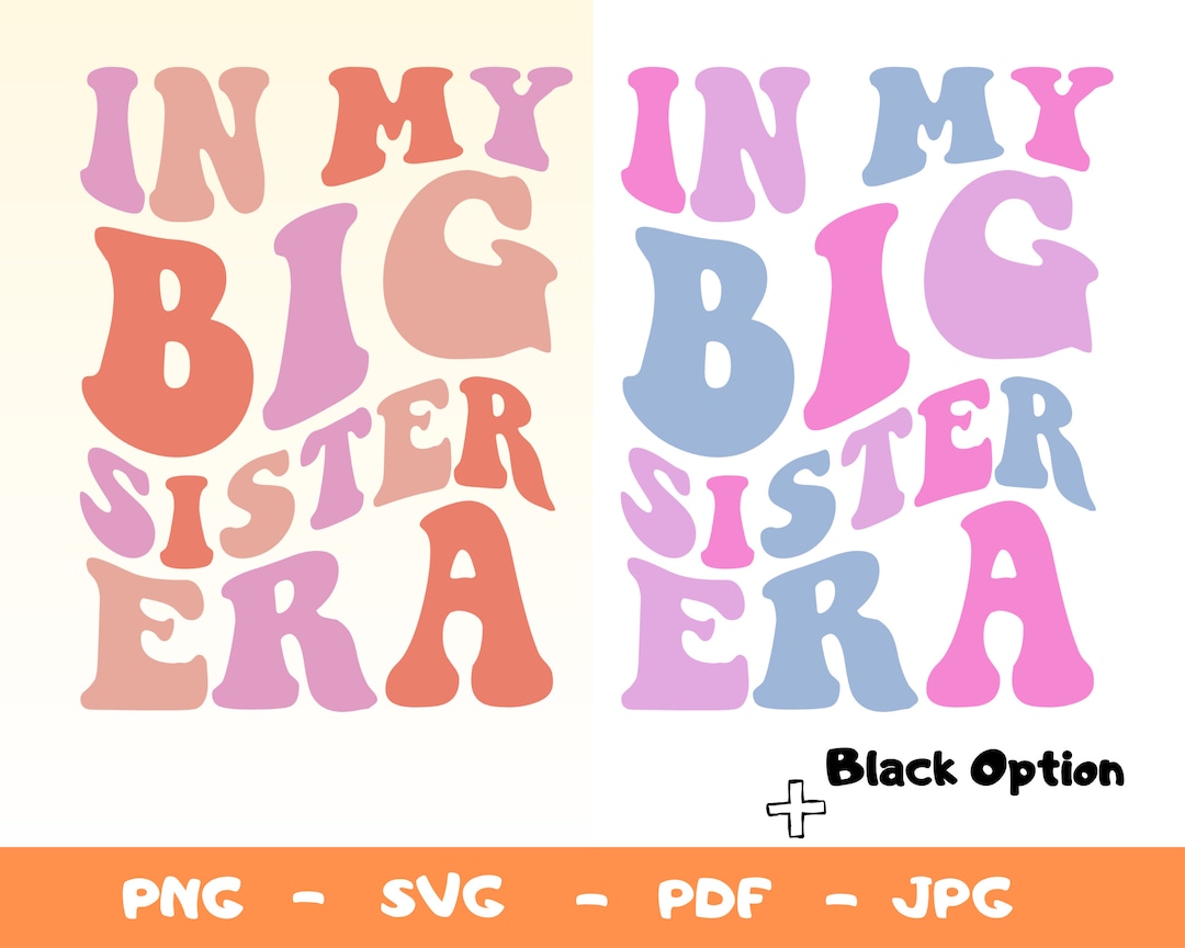 In My Big Sister Era Svg Png,big Sister Shirt Svg,funny Toddler Svg,big