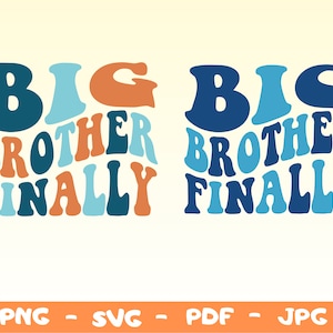 Big Brother Finally Png,Big Brother Shirt Svg,Funny Toddler Svg,Big Bro Png,Big Sis Svg Png,Announcement,Pregnancy Reveal Svg,Cricut