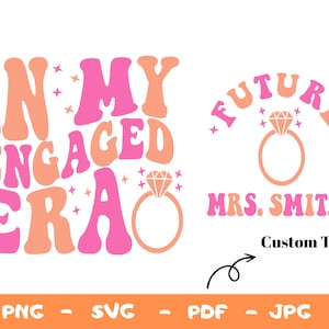 Personalize In My Engaged Era Svg,Png,Bride Png,Getting Married Png,In My Bride Era Svg,Bachelorette Party Svg,Engaged Era Png