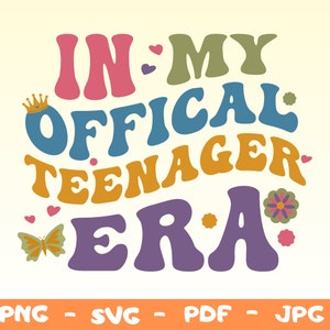 In My Official Teenager Era Shirt SVG,Birthday Png For Teenager,13 Official Teenager,Custom Girls Birthday Gift,Official Teenager Svg