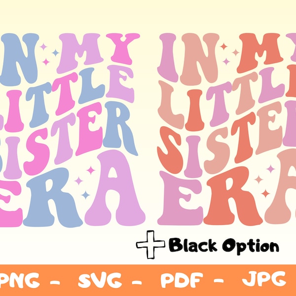 In My Little Sister Era Svg,Little Sis Era Png,Little Sis Shirt Appreciation Gifts,Little Sis Sweat,Little Sister Shirt Png,Sister Svg