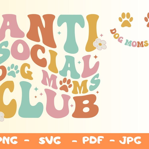 Anti Social Dog Moms Club Svg, Png, Dog Mom Png, Dog Mom Gift, Dog Mom Club Svg, Funny Mom SVG, Dog Lover Svg, Wavy Font Svg, Dog Owner Shirt Svg