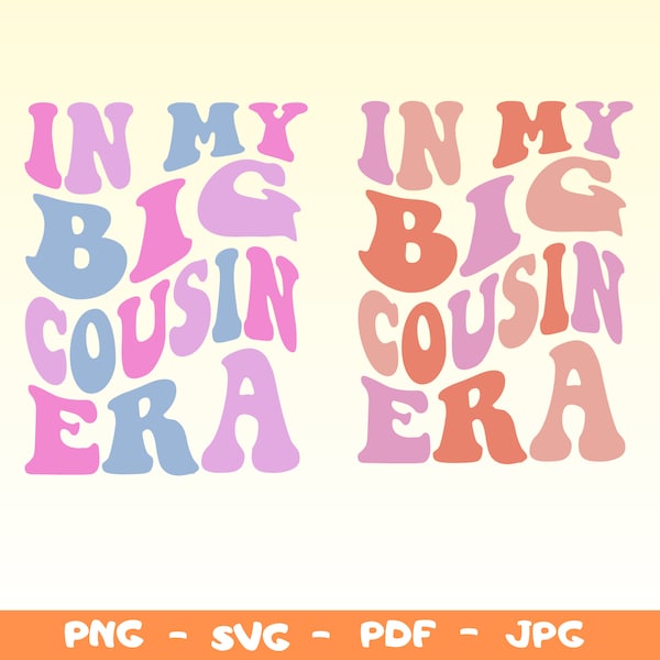 In my Big Cousin Era Svg Png Svg,  Big Cousin Png Svg,Older Cousin Svg,  Big Cousin Shirt Svg,Funny Big Cousin Svg Png,Little Cousin Svg Png