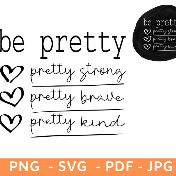 Be Pretty SVG, Be Kİnd Svg, Be Strong Svg, Be Brave SVG, Positive quote Svg,Inspirational Png, Self Love Png, Moms Day, Gift For Mother Png