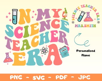May include: A colorful graphic design with the text "In My Science Teacher Era" in a retro font. The design includes a beaker, test tube, microscope, and atom symbol. The text "Mrs. Smith" is included in a circle with the words "Science Teacher Era".
