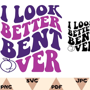 I Look Better Bent Over Svg,Trendy Png,Wavy Funny Peach Bent Over,Peach Booty Tee,Cricut File,Hoodie Aesthetic Svg,Digital Download,Png,Svg