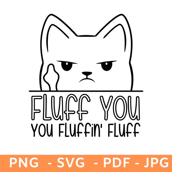 Fluff You You Fluffin Fluff Png Svg, Funny Cat Shirt Png, Cat Lover Svg, Funny Sarcastic Png, Funny Shirt, Cat Shirt Svg , Cat Shirt Png