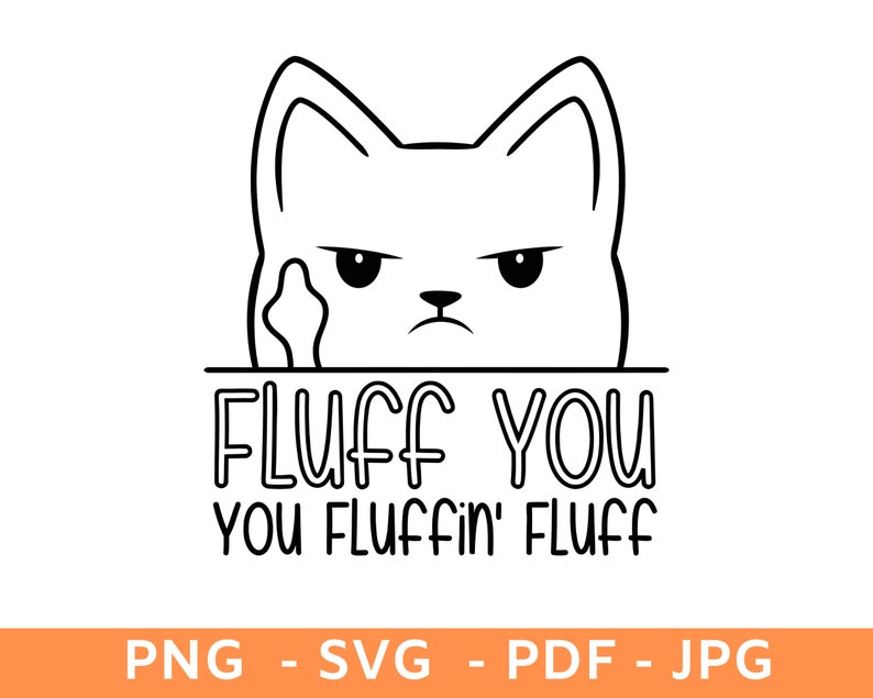 Fluff You You Fluffin Fluff Png Svg Funny Cat Shirt Png Cat Etsy