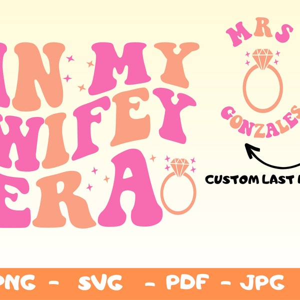 Personelized In My Wifey Era Svg,Png,Wifey Era Png,Wife Shirt Svg,Gift for Wife,Funny Wife Shirt Png Svg,Bachelorette Svg,Custom Wifey Era