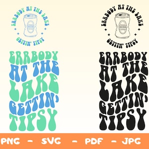 Errbody At The Lake Getting Tipsy Svg,Tipsy Svg Png,Funny Quote Svg,Summer SVG,Lake Png,Camper Life Svg,Adult Humor Svg,Sublimation Design