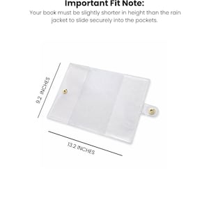 May include: A clear, rectangular book cover with gold-colored snap closures. The cover measures 9.2 inches high and 13.2 inches wide. Text on the image reads "Important Fit Note: Your book must be slightly shorter in height than the rain jacket to slide securely into the pockets."