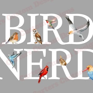 May include: White text that reads "BIRD NERD" with various bird illustrations surrounding the letters. The birds include a robin, owl, hummingbird, seagull, bluebird, cardinal, and a small brown bird.
