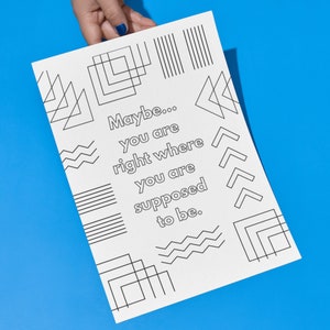 Where You Are Supposed to Be Coloring Page - Digital Download