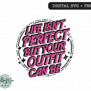 Life Isn&#39;t Perfect Digital Download PNG and SVG