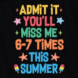 Erkänn att du kommer att sakna mig 67 gånger sommar png, skolavslutningslärare svg, 67 sista dag png, testdag svg, rolig skolavslutning sommar