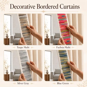 May include: Decorative Bordered Curtains are shown in four color options: Taupe Multi, Fuchsia Multi, Silver Gray, and Blue Green. Each color option is displayed as a close-up of the curtain border, held up against a neutral-colored curtain backdrop. The text "Decorative Bordered Curtains" is at the top.