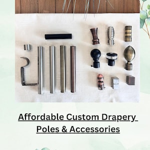 May include: A selection of drapery poles and finials in a range of finishes, including brushed nickel, brass, and copper. The finials feature a variety of styles, such as ball, acorn, and finial. Affordable Custom Drapery - Poles & Accessories.
