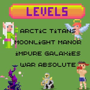 May include: Pixelated graphic with the word "LEVELS" in a yellow and orange banner. Below, pixel art characters and text including "ARCTIC TITANS", "MOONLIGHT MANOR", "IMPURE GALAXIES", and "WAR ABSOLUTE" are displayed on a green background.