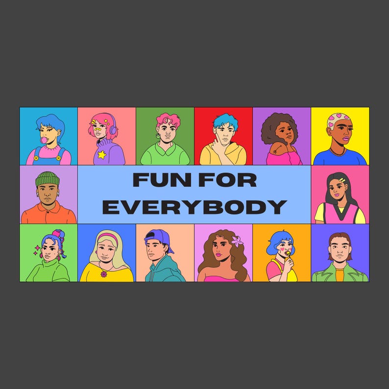 May include: A vibrant graphic with a grid of cartoon portraits, each with unique hairstyles and clothing. The text "FUN FOR EVERYBODY" is in a blue rectangle. The portraits are set against a backdrop of bright, contrasting colours.