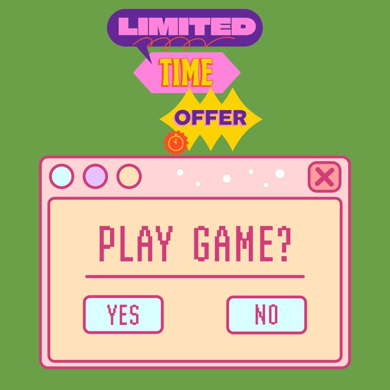 May include: A digital graphic on a green background features a pop-up window with the text "PLAY GAME?" and "YES" and "NO" buttons. Above the window are text bubbles that read "LIMITED TIME OFFER."