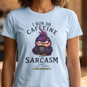 I Run On Caffeine And Sarcasm, Sorry Not Sorry, Sassy Bird, Gildan 64000L Women's Softstyle Tee