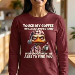 Duck Shirt, Touch My Coffee I Will Slap You So Hard Even Google Wont Be Able To Find You, Bella Canvas 3501 Jersey Long Sleeve Tee