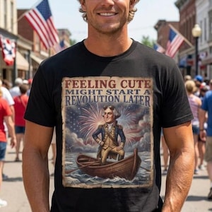 Feeling Cute Might Start a Revolution Later, Vintage Funny George Washinton, July 4th, Comfort Colors 1717 Unisex Garment-Dyed T-shirt