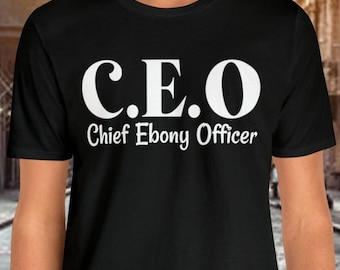 CEO Chief Ebony Officer, Black Excellence, Entrepreneur, Melanin, Bella Canvas 3001 Unisex Jersey Short Sleeve T-Shirt