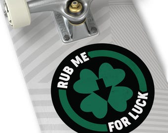 Rub Me for Luck, St Patricks Day, Four Leaf Clover, Round Vinyl Shamrock Sticker