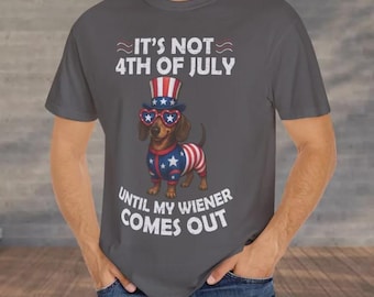 Só é 4 de julho quando meu cachorro-quente aparece, Dachshund engraçado, Amantes de salsichas, Churrasco de verão Comfort Colors 1717 Camiseta unissex tingida em peça