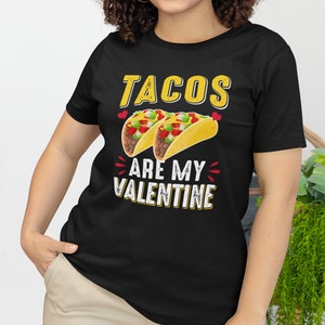 Tacos Are My Valentine Funny Fiesta Lover Heart Unisex Shirt