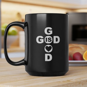 God Is Good Faith Love Praise Black Mug, 15oz