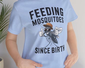 Feeding Mosquitoes Since Birth Funny Fly Bug Bite Vacay Summertime BBQ Picnic Unisex Jersey Short Sleeve Shirt