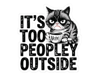 Grumpy Cat with Coffee It's Too Peopley Outside Sticker | Kiss-Cut Sticker