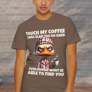 Touch My Coffee I Will Slap You So Hard Even Google Wont Be Able To Find You, Grumpy Duck in Pajamas, Comfort Colors 1717 Unisex Shirt