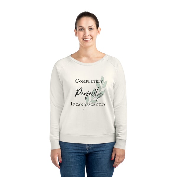 Completely, Perfectly, Incandescently. Pride and Prejudice Sweatshirt, Mr. Darcy Sweatshirt, Jane Austin, Booklover Sweatshirt.