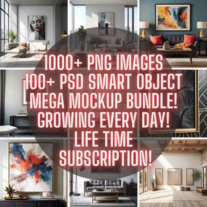 May include: A collage of images showcasing interior design mockups with various artwork and furniture. The text overlay reads "1000+ PNG IMAGES 100+ PSD SMART OBJECT MEGA MOCKUP BUNDLE! GROWING EVERY DAY! LIFE TIME SUBSCRIPTION!"