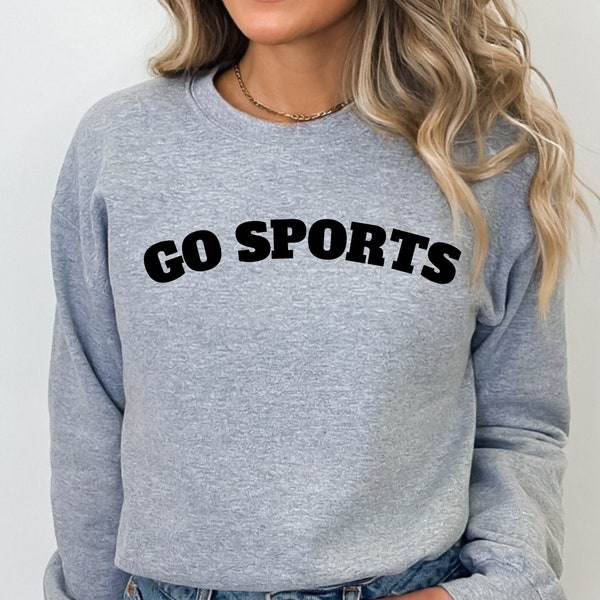 Go Sports Sweatshirt, Go Sports Team Sweatshirt, Funny Sports Sweatshirt, Football Tee, Ladies Sport Sweatshirts, Sports Mom Sweatshirt