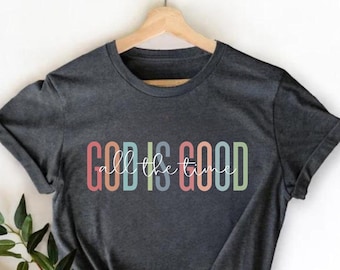 God is Good All The Time Shirt, God Lover Shirt, Christian Shirt, Church Shirt, Religious Shirt, Christian Tee, Jesus Lover Shirt, Jesus Tee
