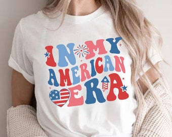 In My American Era Shirt, 4th of July Shirt, Independence Day, Patriotic Shirt, USA Shirt, Fourth Of July Shirt, American Flag Shirt