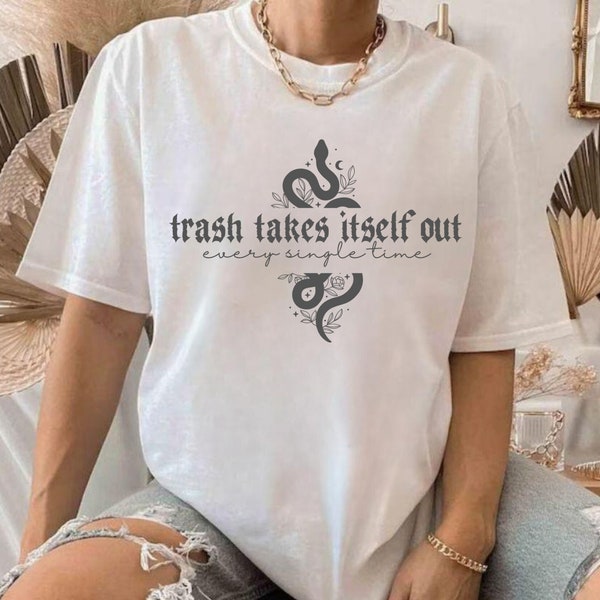 Trash Takes Itself Out Shirt, Express Delivery, Era Shirt, Funny Quotes Shirt, Trending Shirts for Women, Gift for Her, Funny Tee, Fan Gift