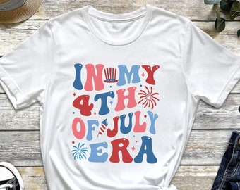 4th of July Shirt, In My 4th of July Era Shirt, Independence Day Shirt, Patriotic Shirt, 4th July Shirt, Fourth Of July Shirt, July 4th Tee