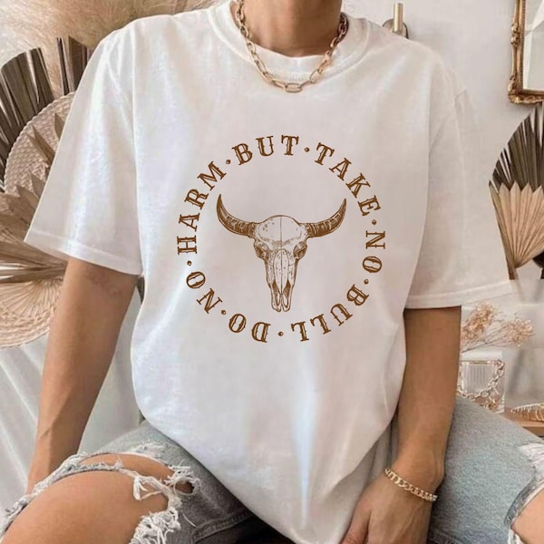 Do No Harm But Take No Bull, Southern Tshirts, Country Girl Shirts, Take No Bull Shirt, Be Kind, Trendy Graphic Tee, Bull Skull Shirt